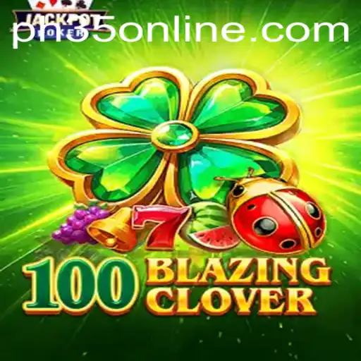 Discover the Excitement of 100BlazingClover: A Modern Gaming Sensation