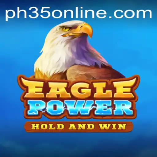 EaglePower: The Immersive Experience with Keyword 'PH35'